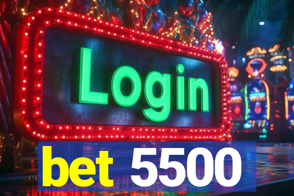 bet 5500